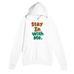 Stay In With Me — cute white unisex hoodie
