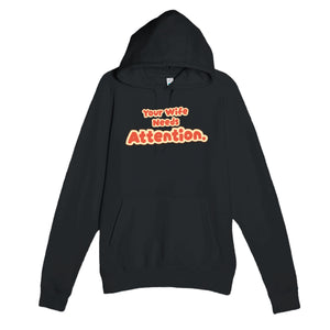 Your Wife Needs Attention — cute black unisex hoodie