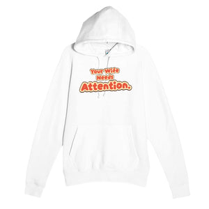 Your Wife Needs Attention — cute white unisex hoodie