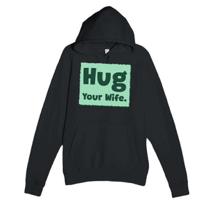 Hug Your Wife — cute black unisex hoodie