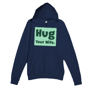 Hug Your Wife — cute navy unisex hoodie