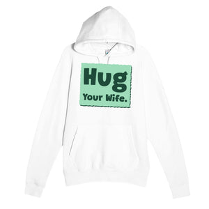 Hug Your Wife — cute white unisex hoodie