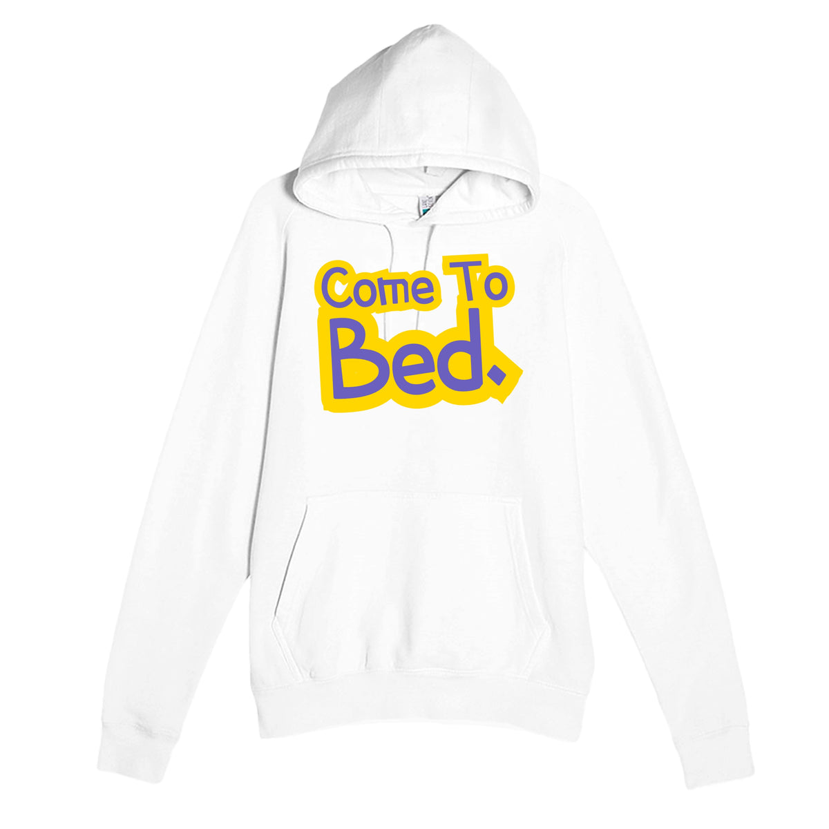 Come To Bed — funny white unisex hoodie
