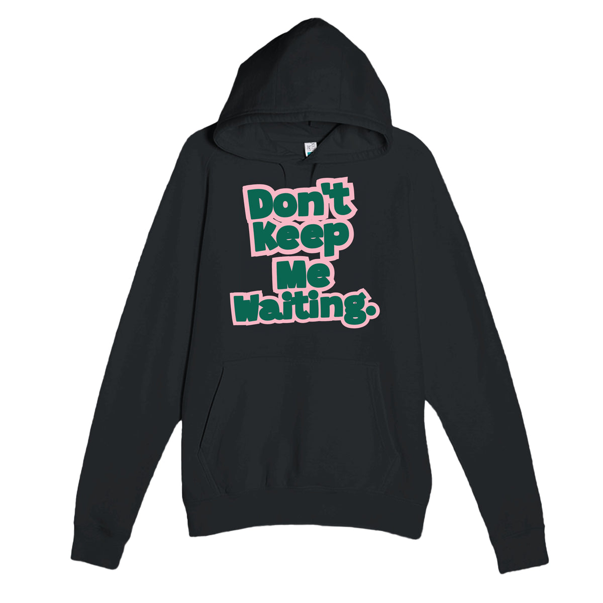Don’t Keep Me Waiting — funny black unisex hoodie