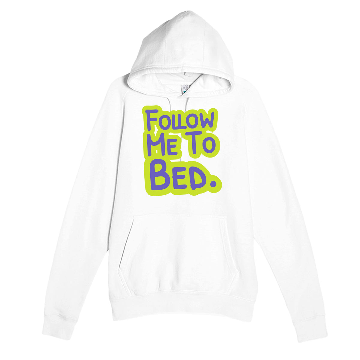 Follow Me To Bed — funny white unisex hoodie