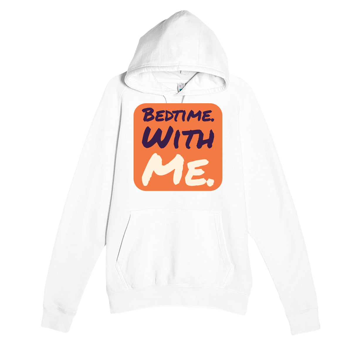 Bedtime. With Me — funny white unisex hoodie
