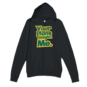 Your Plans Tonight: Me — funny black unisex hoodie