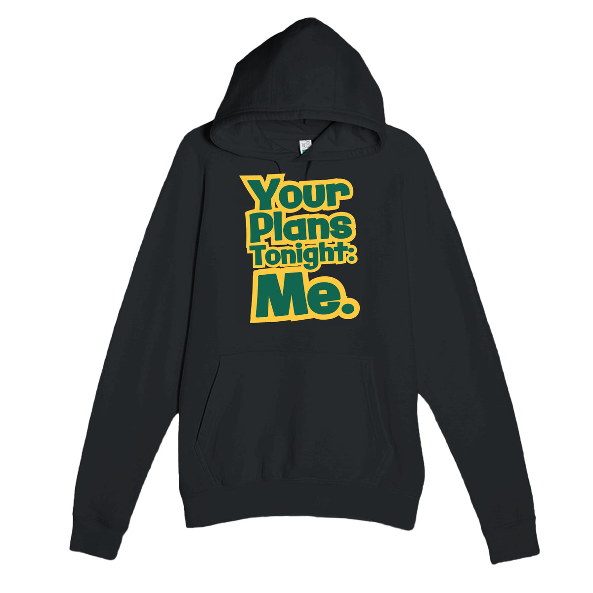 Your Plans Tonight: Me — funny black unisex hoodie
