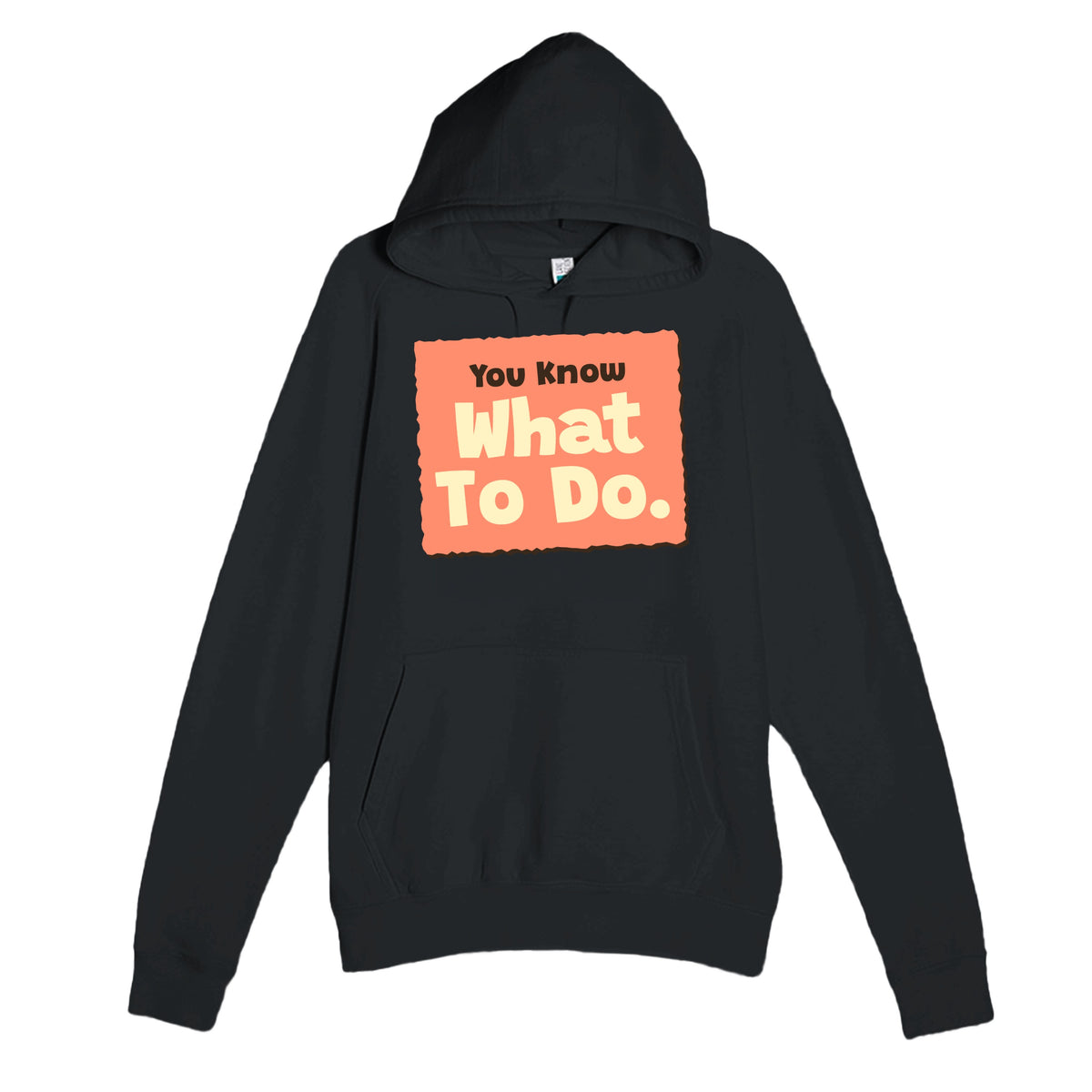 You Know What To Do. ♥ — funny black unisex hoodie