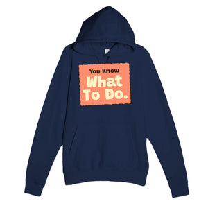 You Know What To Do. ♥ — funny navy unisex hoodie
