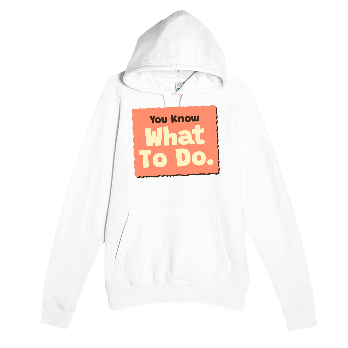 You Know What To Do. ♥ — funny white unisex hoodie