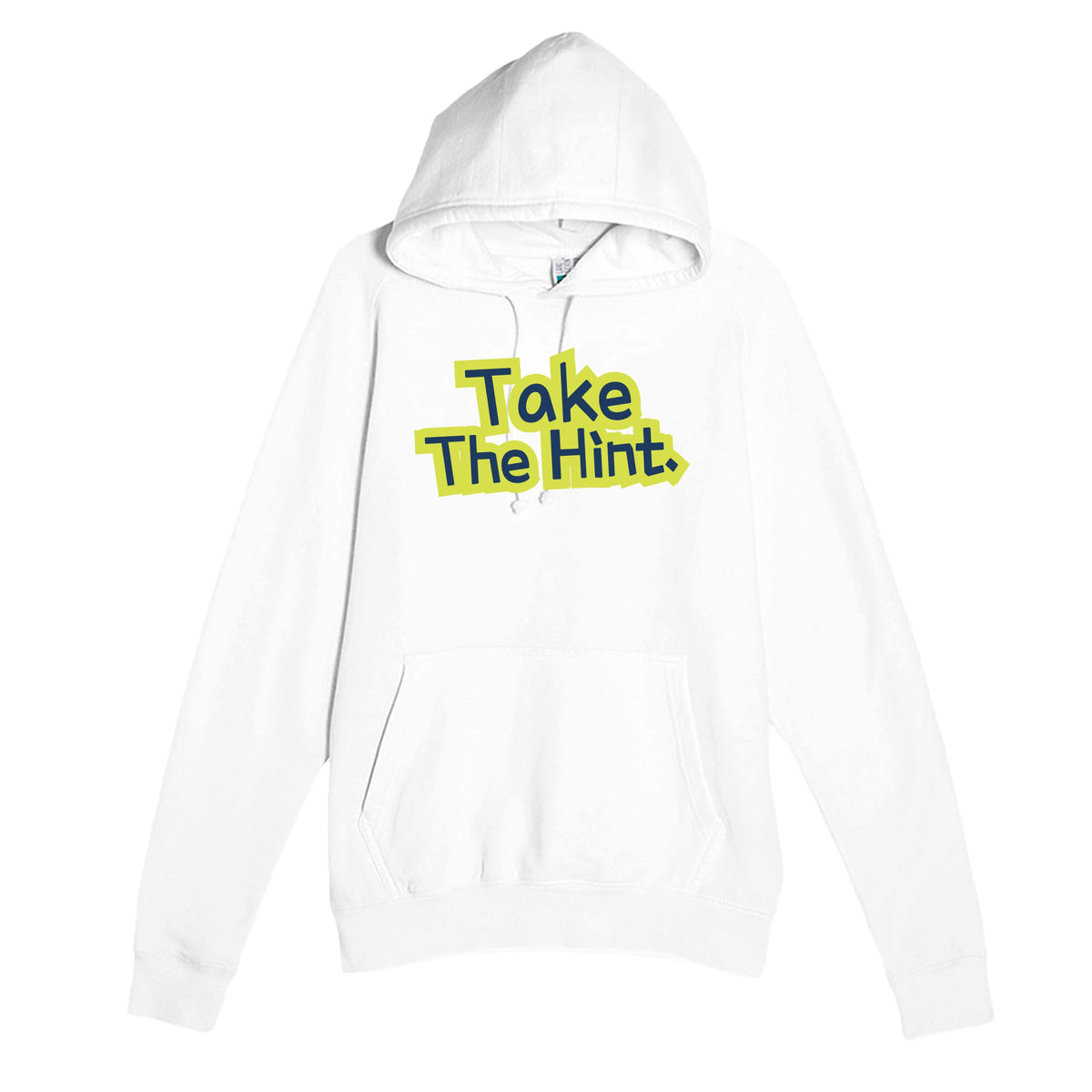 Take The Hint — funny white unisex hoodie