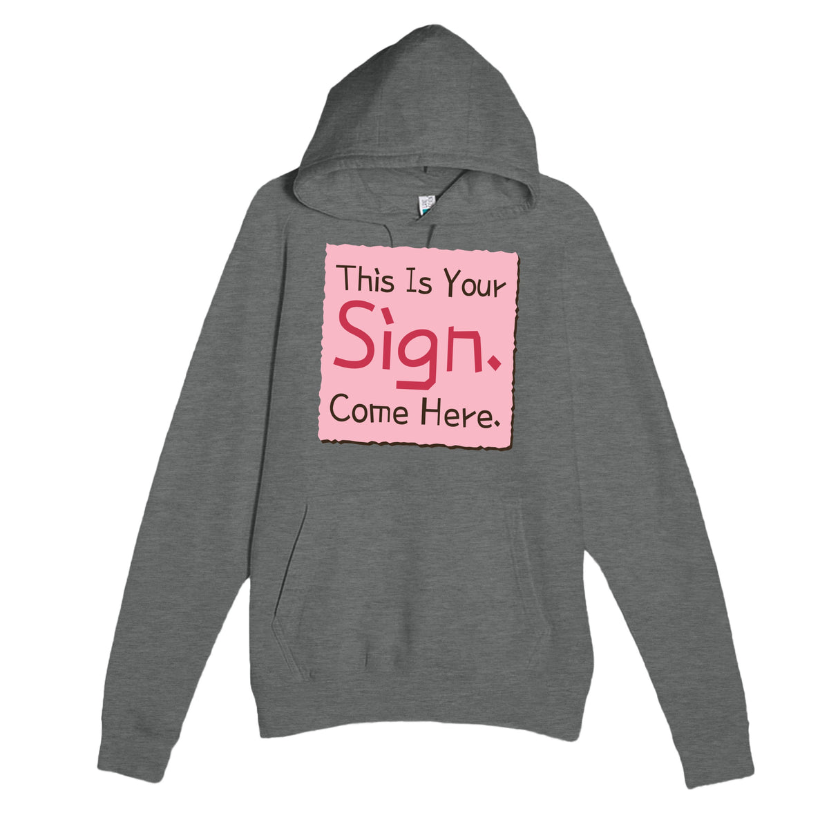 This Is Your Sign. Come Here — funny graphite heather unisex hoodie