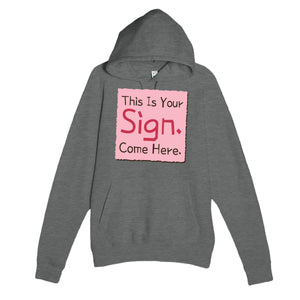 This Is Your Sign. Come Here — funny graphite heather unisex hoodie