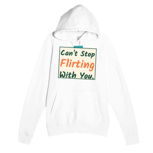 Can’t Stop Flirting With You — funny white unisex hoodie