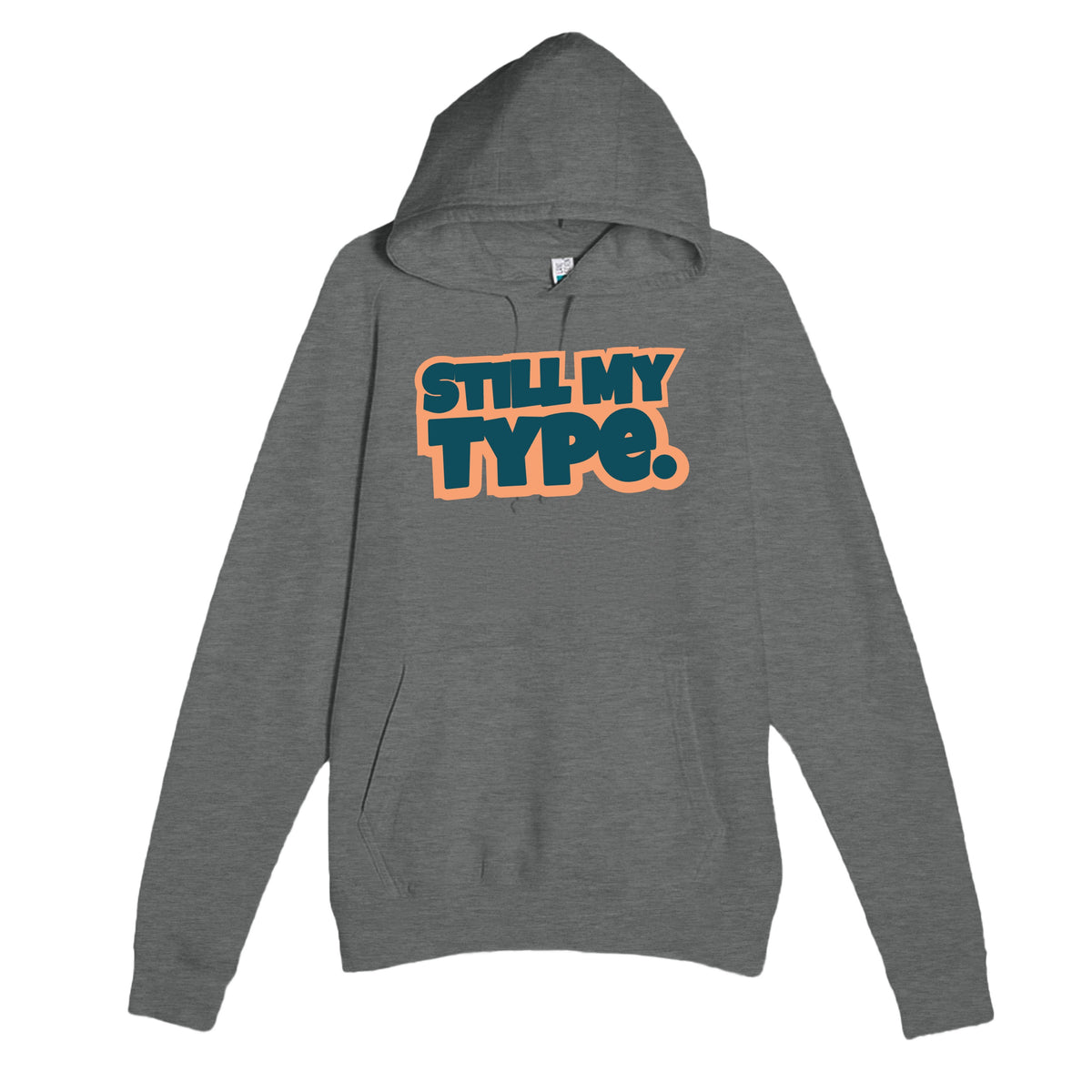 Still My Type — funny graphite heather unisex hoodie