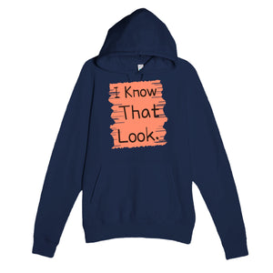 I Know That Look — funny navy unisex hoodie
