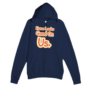 Home Looks Good On Us — funny navy unisex hoodie