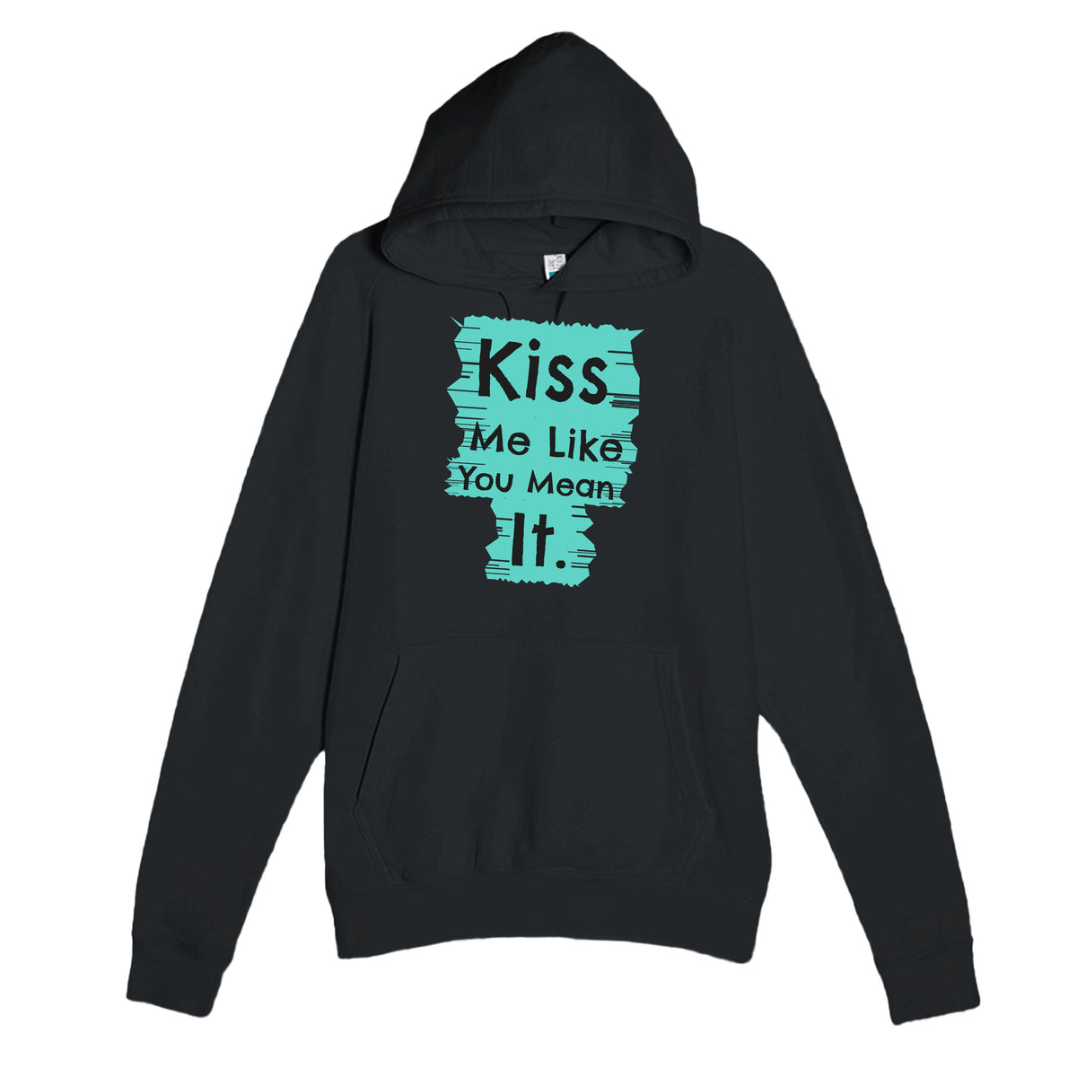 Kiss Me Like You Mean It — funny black unisex hoodie