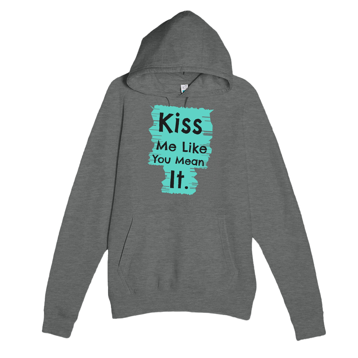 Kiss Me Like You Mean It — funny graphite heather unisex hoodie