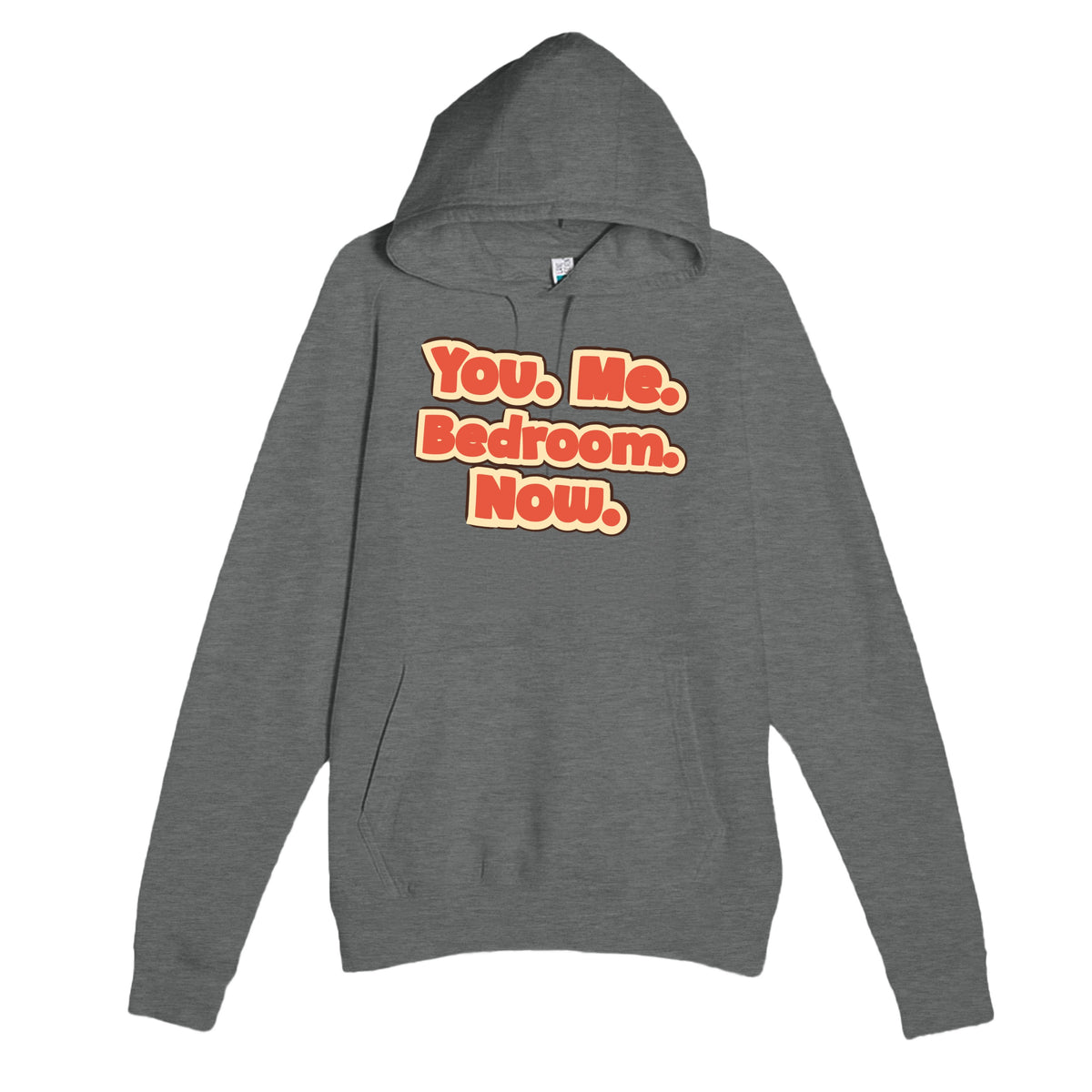 You. Me. Bedroom. Now — funny graphite heather unisex hoodie