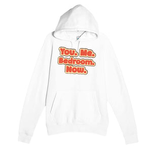 You. Me. Bedroom. Now — funny white unisex hoodie