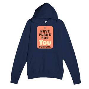 I Have Plans For You Tonight — funny navy unisex hoodie