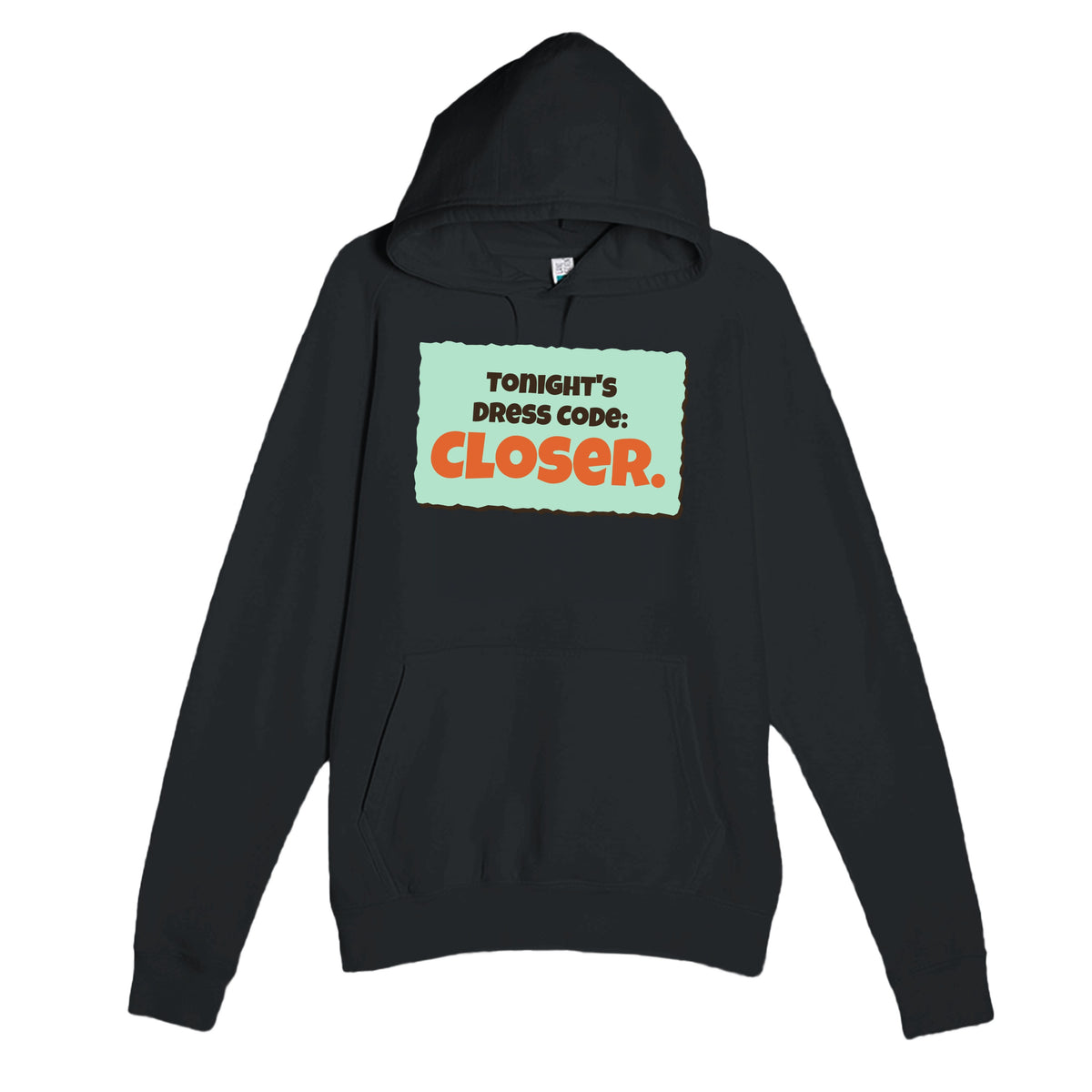 Tonight’s Dress Code: Closer — funny black unisex hoodie