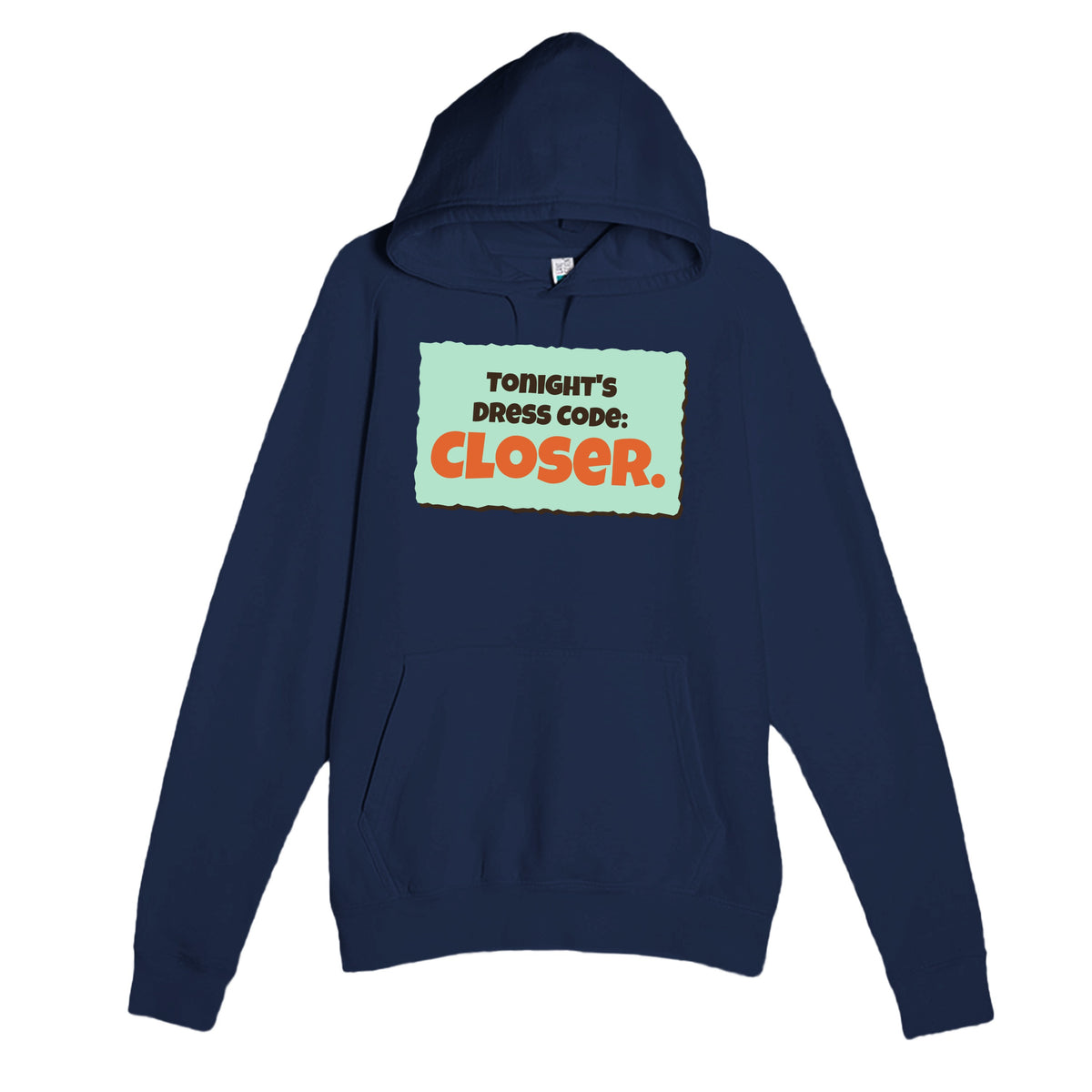 Tonight’s Dress Code: Closer — funny navy unisex hoodie