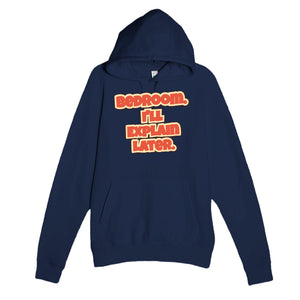 Bedroom. I’ll Explain Later — funny navy unisex hoodie