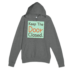 Keep The Door Closed — funny graphite heather unisex hoodie