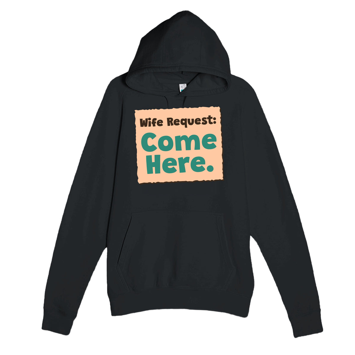 Wife Request: Come Here — funny black unisex hoodie