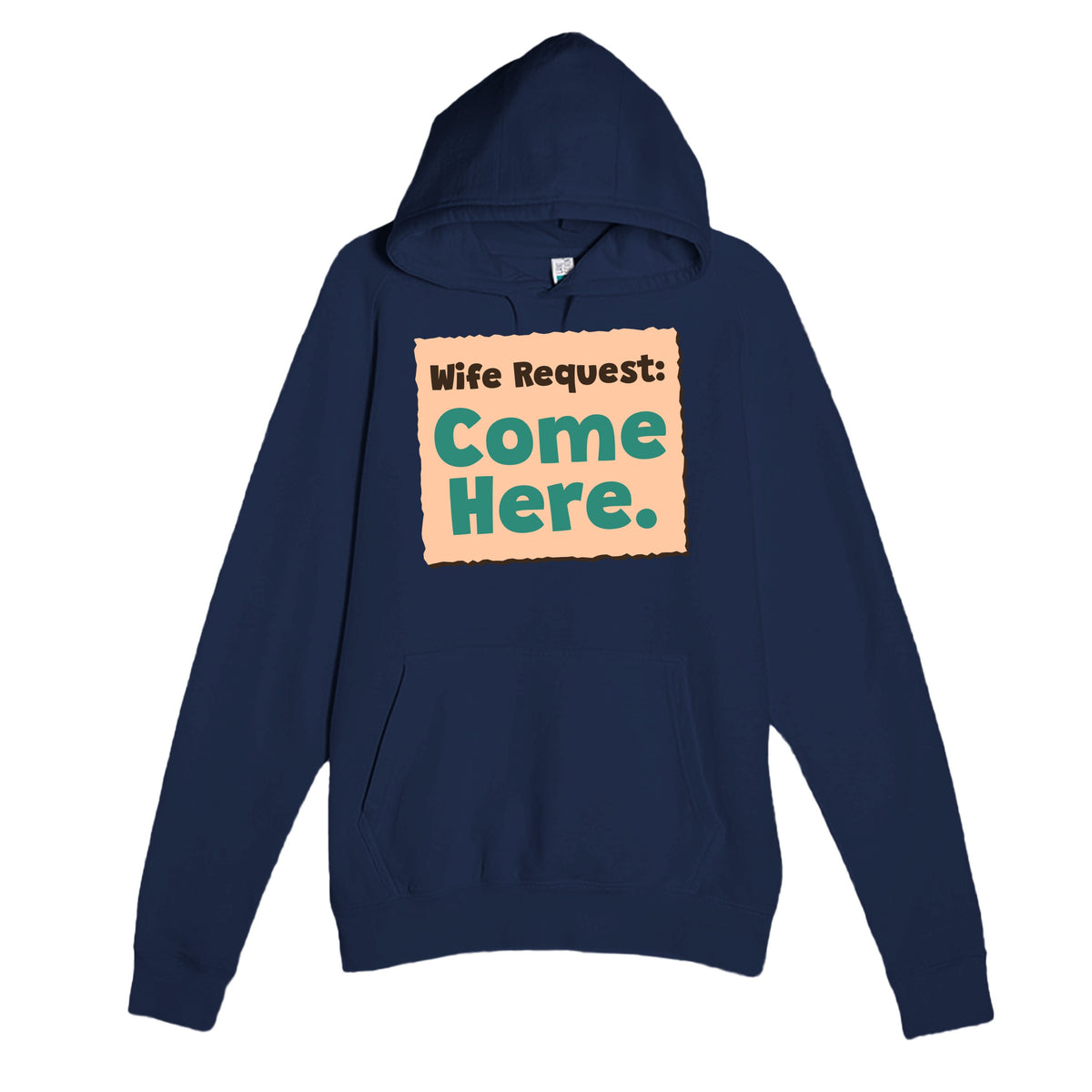 Wife Request: Come Here — funny navy unisex hoodie