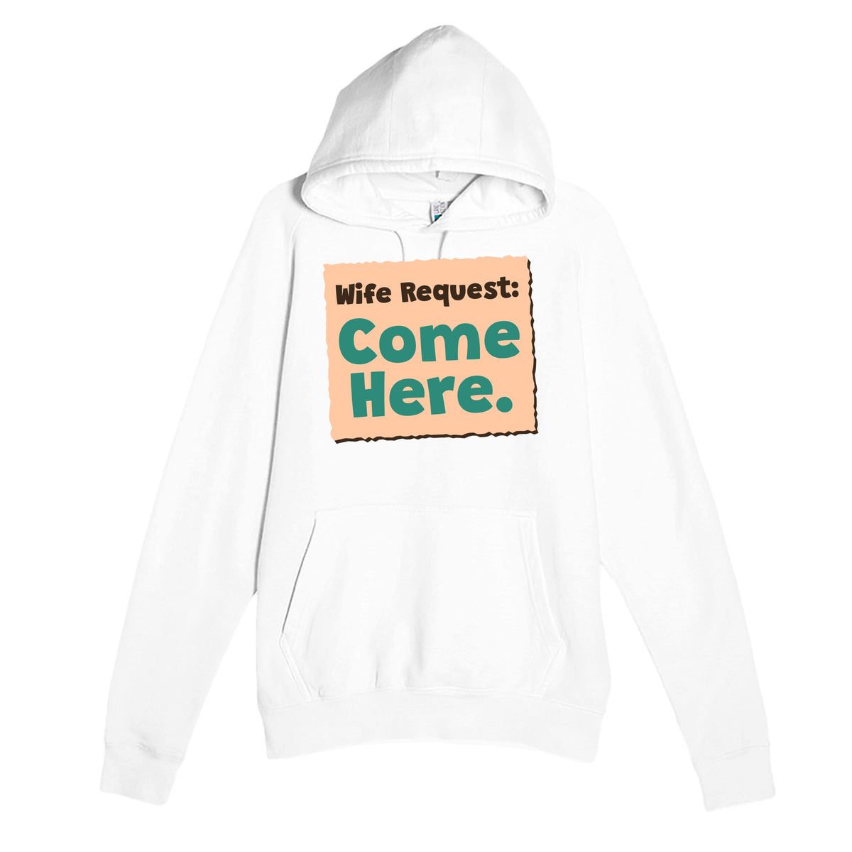 Wife Request: Come Here — funny white unisex hoodie