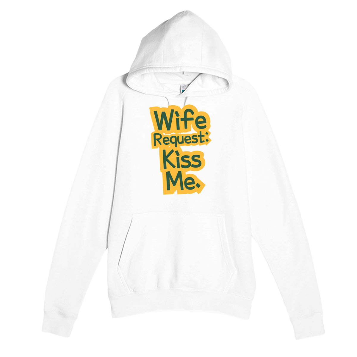 Wife Request: Kiss Me — funny white unisex hoodie