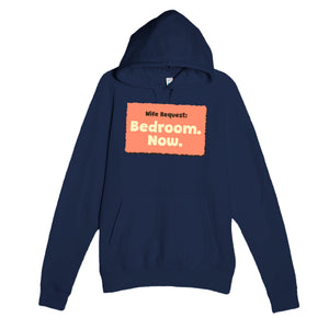 Wife Request: Bedroom. Now — funny navy unisex hoodie