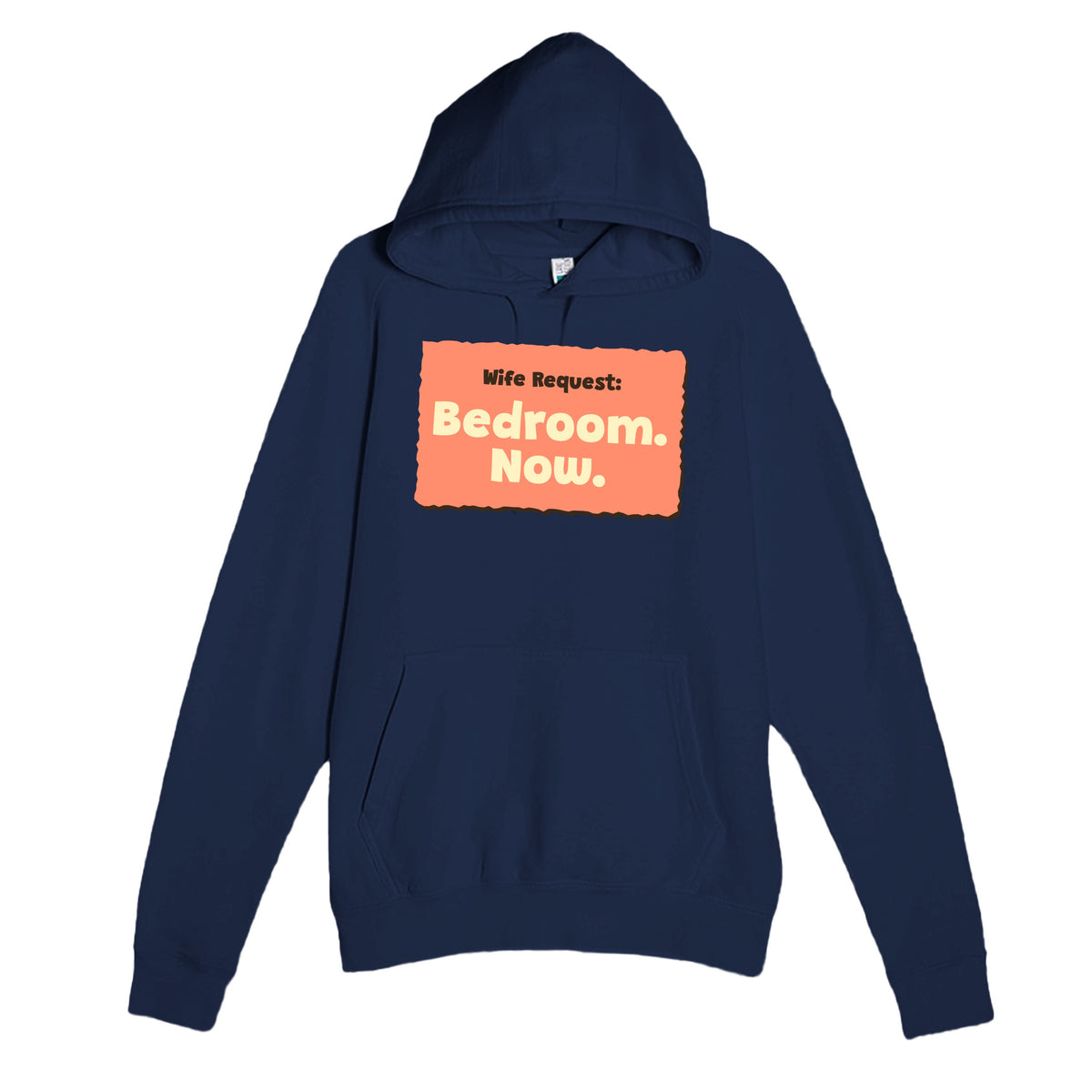 Wife Request: Bedroom. Now — funny navy unisex hoodie