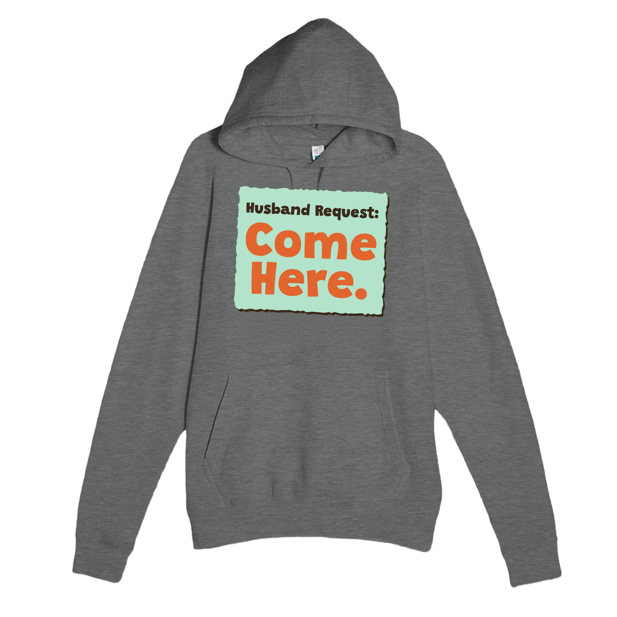 Husband Request: Come Here — funny graphite heather unisex hoodie