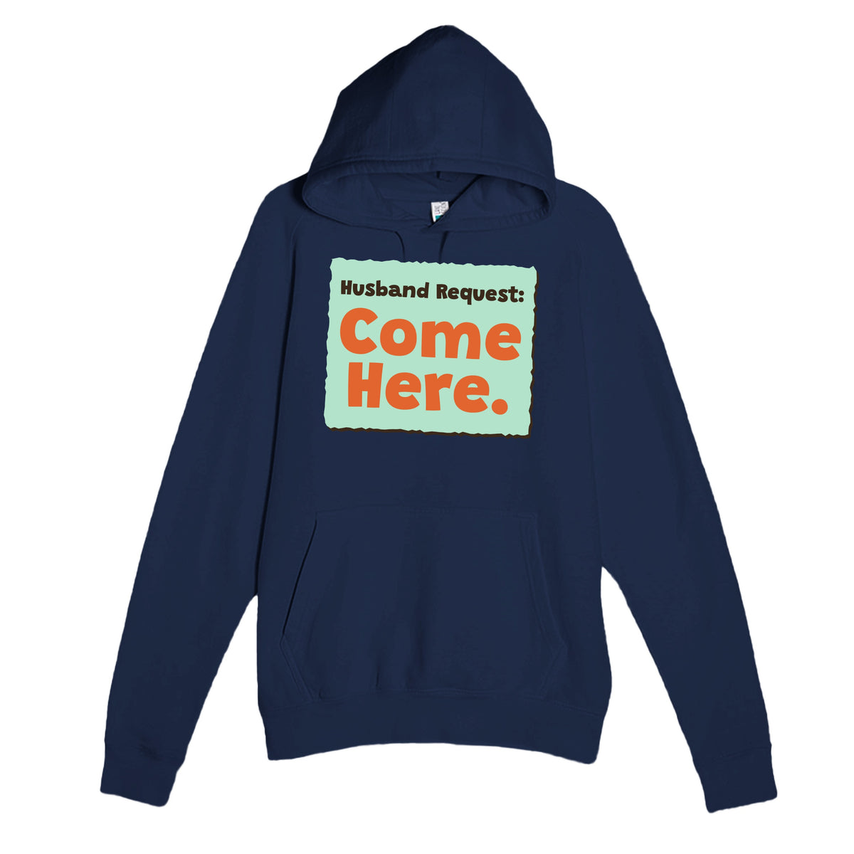 Husband Request: Come Here — funny navy unisex hoodie