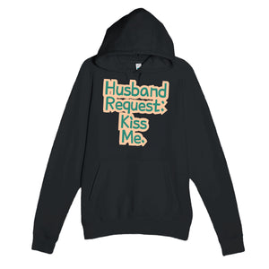 Husband Request: Kiss Me — funny black unisex hoodie