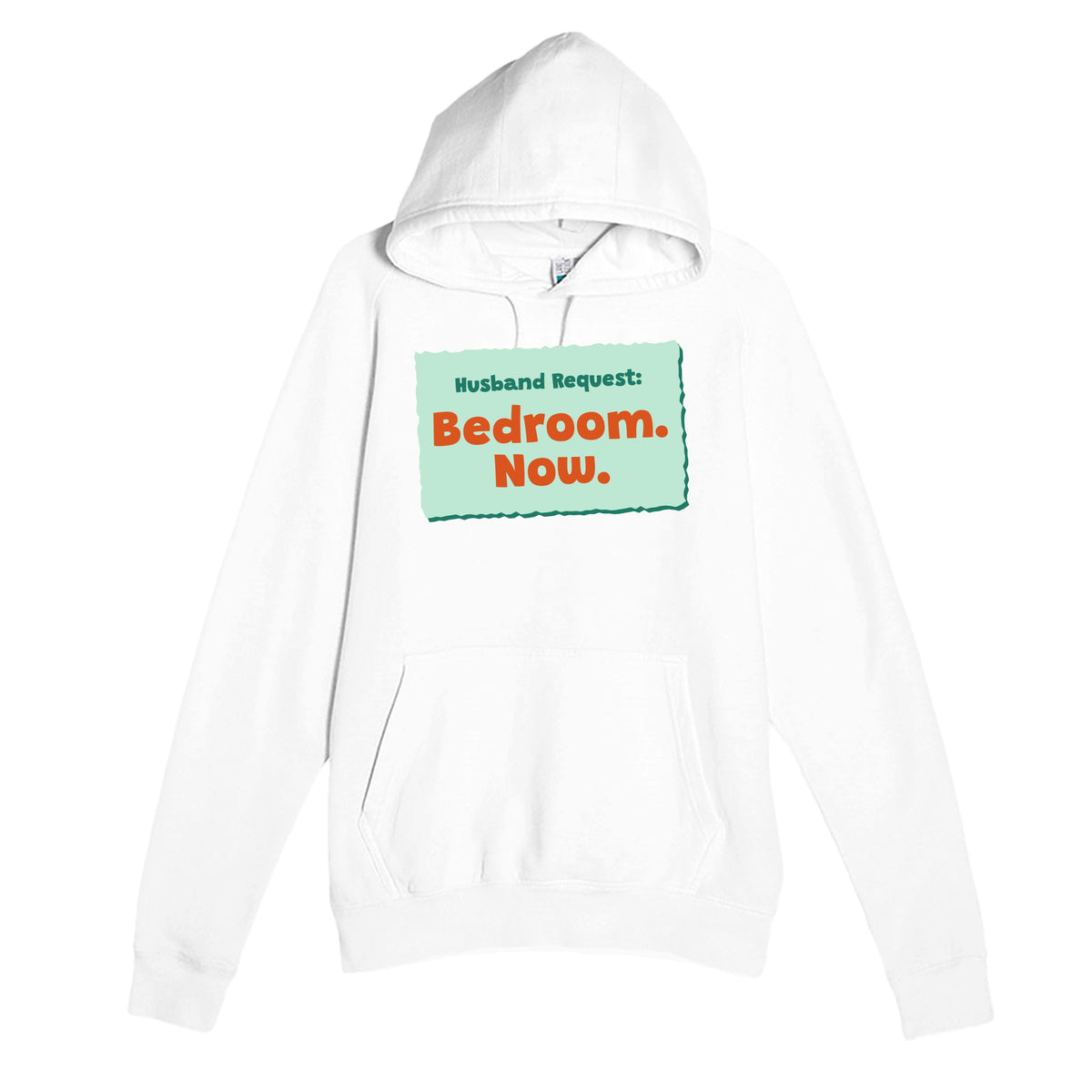 Husband Request: Bedroom. Now — funny white unisex hoodie