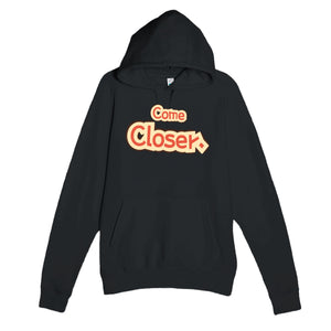 Come Closer — cute black unisex hoodie