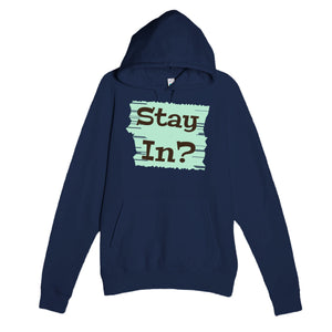 Stay In? — cute navy unisex hoodie