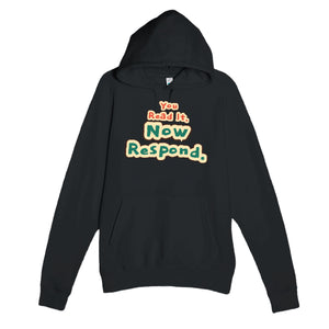 You Read It. Now Respond — funny black unisex hoodie