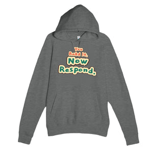 You Read It. Now Respond — funny graphite heather unisex hoodie