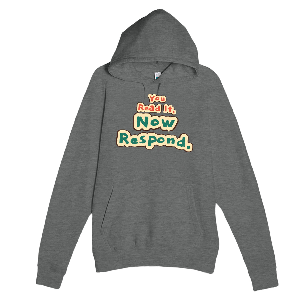 You Read It. Now Respond — funny graphite heather unisex hoodie