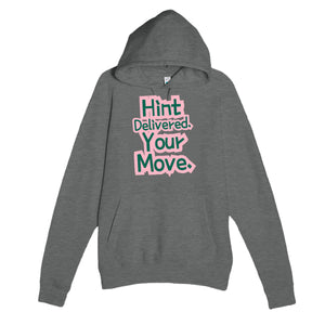 Hint Delivered. Your Move — funny graphite heather unisex hoodie