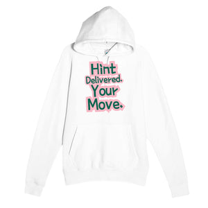 Hint Delivered. Your Move — funny white unisex hoodie