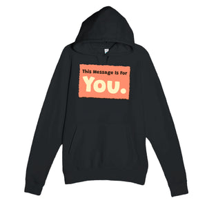 This Message Is For You — funny black unisex hoodie