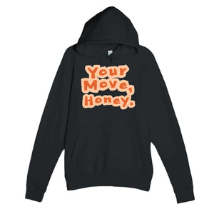 Your Move, Honey — funny black unisex hoodie